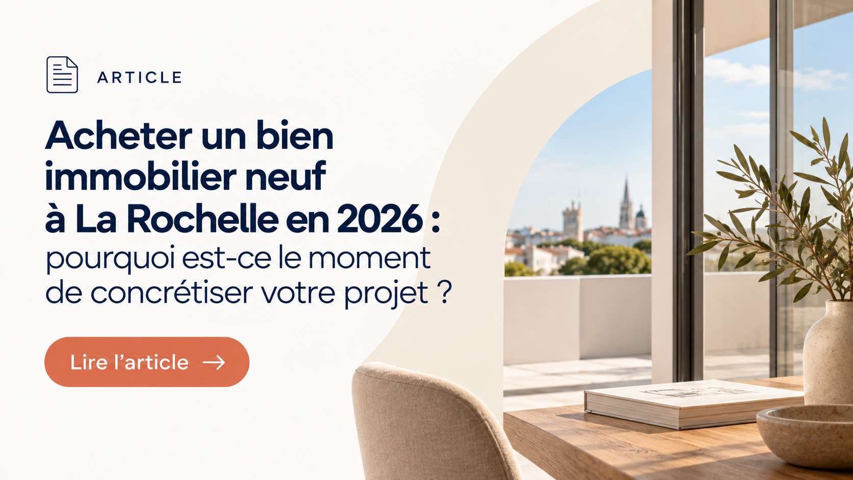 Acheter un bien immobilier neuf à La Rochelle en 2026 : pourquoi est-ce le moment de concrétiser votre projet ?